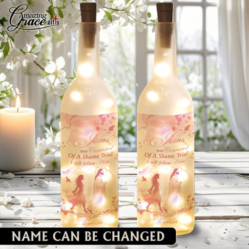 Jesus Was Convicted Of A Shame Trial I Still Follow Him - Bottle Light - AGG2708