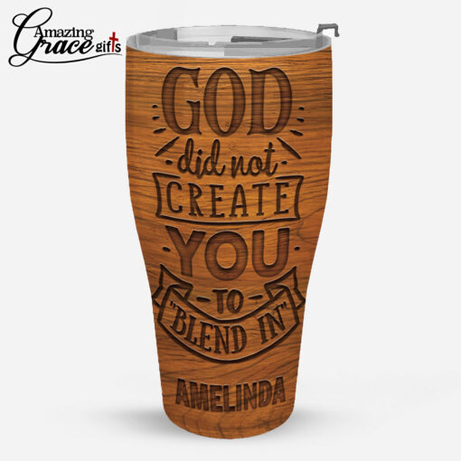 God Did Not Create You To Blend In - Stainless Steel Tumbler 30oz - Image 4