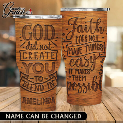 God Did Not Create You To Blend In - Stainless Steel Tumbler 30oz