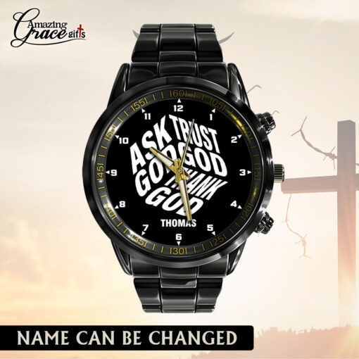 Ask God Trust God Thank God - Black Stainless Steel Watch - AGG2712