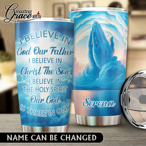 I Believe In God Our Father Christ The Son The Holy Spirit - Stainless Steel Tumbler 20oz