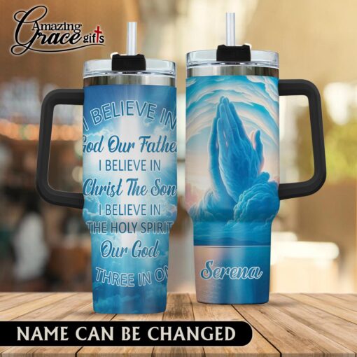 I Believe In God Our Father Christ The Son The Holy Spirit - Stainless Steel Tumbler 40oz