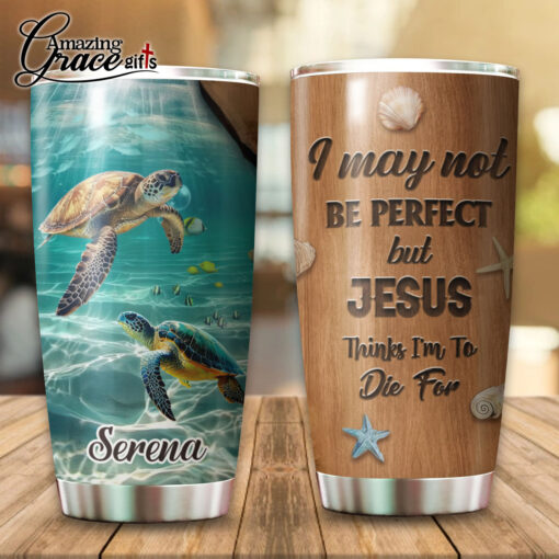 I May Not Be Perfect But Jesus Thinks I'm To Die For - Stainless Steel Tumbler 20oz - Image 5