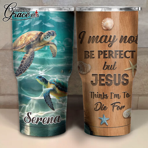 I May Not Be Perfect But Jesus Thinks I'm To Die For - Stainless Steel Tumbler 30oz - Image 3