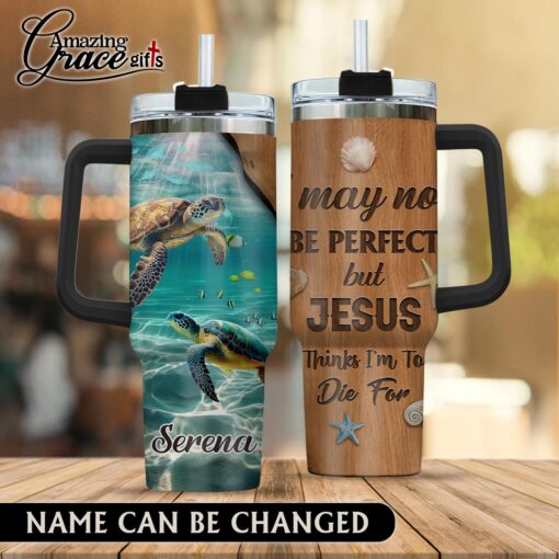 I May Not Be Perfect But Jesus Thinks I'm To Die For - Stainless Steel Tumbler 40oz