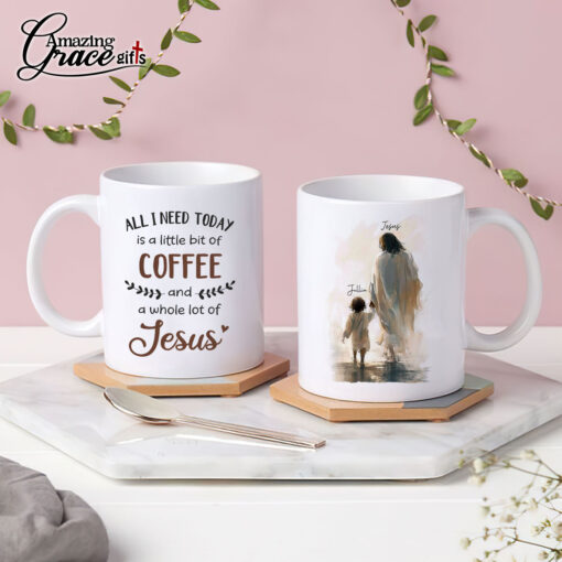 All I Need Today Is A Little Bit Of Coffee And A Whole Lot Of Jesus - White Mug 15oz - Image 3