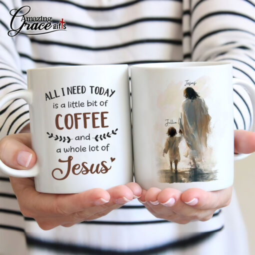 All I Need Today Is A Little Bit Of Coffee And A Whole Lot Of Jesus - White Mug 15oz - Image 6