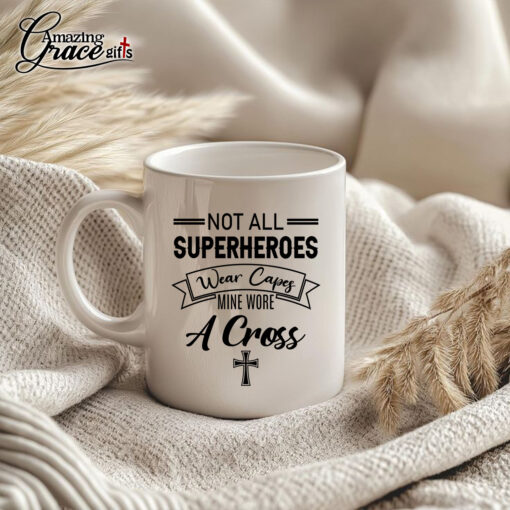 Not All Superheroes Wear Capes Mine Wore A Cross - White Mug 11oz - Image 5