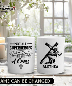 Not All Superheroes Wear Capes Mine Wore A Cross - White Mug 15oz
