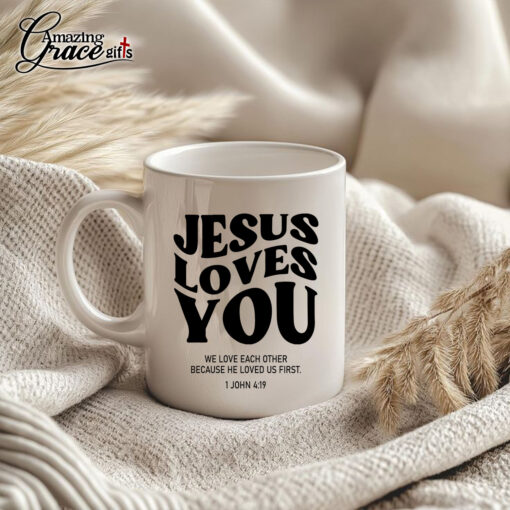 Jesus Loves You We Love Each Other Because He Loved Us First - White Mug 11oz - Image 5