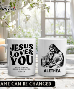 Jesus Loves You We Love Each Other Because He Loved Us First - White Mug 15oz