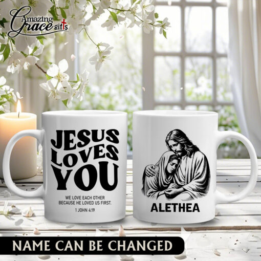 Jesus Loves You We Love Each Other Because He Loved Us First - White Mug 11oz