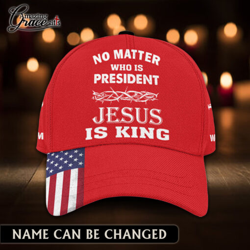 American Flag No Matter Who Is President Jesus Is King - Classic Cap