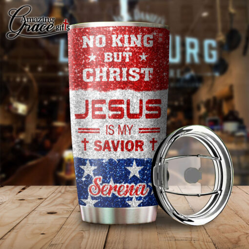 No King But Christ Jesus Is My Savior - Stainless Steel Tumbler 20oz - Image 4
