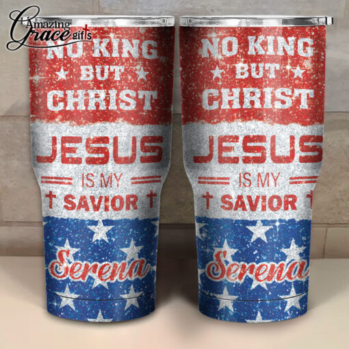 No King But Christ Jesus Is My Savior - Stainless Steel Tumbler 30oz - Image 3