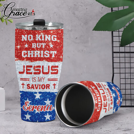 No King But Christ Jesus Is My Savior - Stainless Steel Tumbler 30oz - Image 5