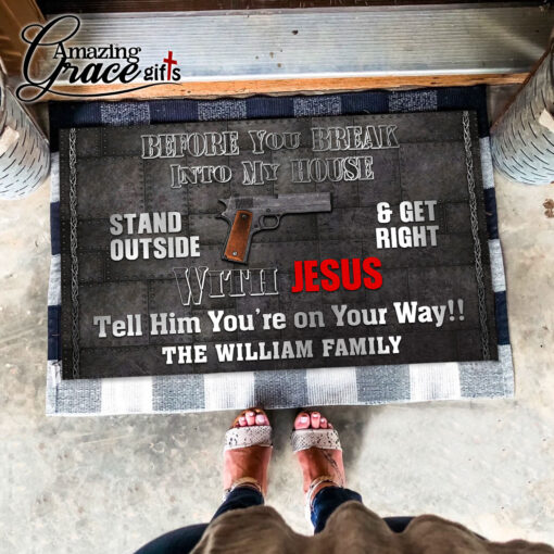 Before You Break Into My House Stand Outside & Get Right With Jesus - Doormat 60*90CM - Image 6