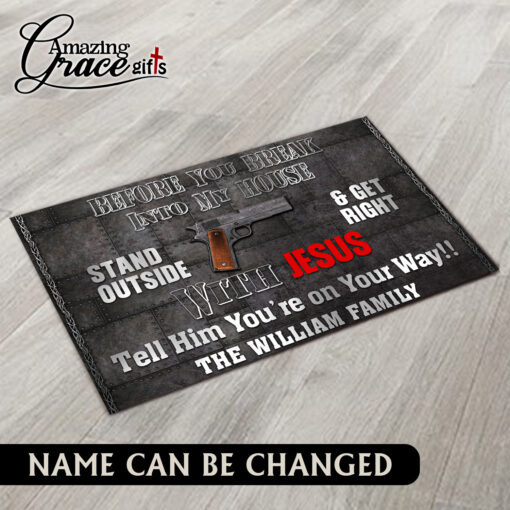 Before You Break Into My House Stand Outside & Get Right With Jesus - Doormat 60*90CM